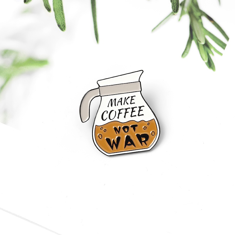 Ghim Cài Áo Hình Nồi Cà Phê In Chữ Not War Hoạt Hình Đáng Yêu