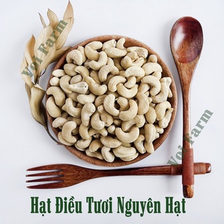 500Gr hạt điều tươi  làm sữa Bình Phước nguyên hạt sạch vỏ VOIFARM