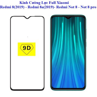 Kính Cường Lực Full Xiaomi Redmi 8(2019) - Redmi 8a(2019)-  Not 8 - Not 8 pro (tặng giấy lau) 9D.