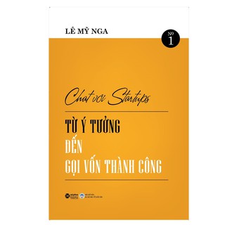 Sách Chat Với Startups - Từ Ý Tưởng Đến Gọi Vốn Thành Công