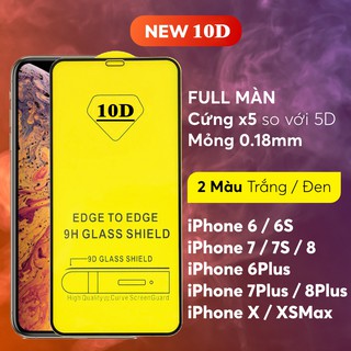 Kính Cường Lực Full Màn 10D IPHONE 6, 6s, 6pl, 7, 8 Plus, IPhone X, Xr, XSmax, IP 11, 11pro -  Siêu Cứng Vát Cạnh