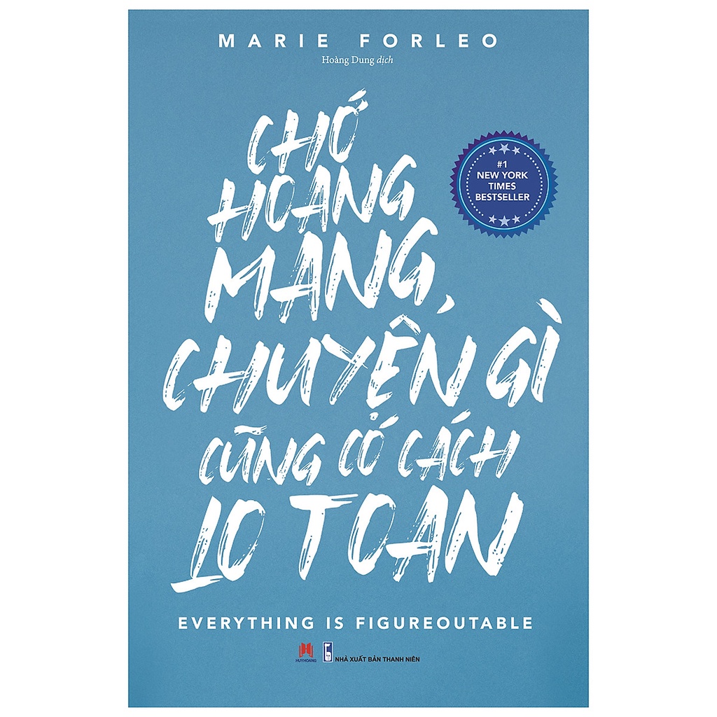 Sách - Chớ Hoang Mang Chuyện Gì Cũng Có Cách Lo Toan (Huy Hoàng)