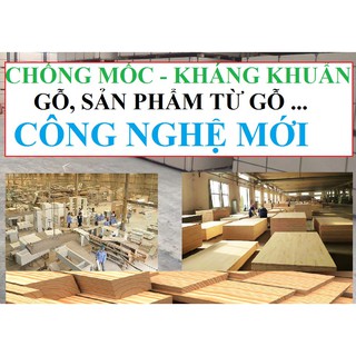 Chống mốc gỗ, chống nấm mốc ván gỗ ép, các sản phẩm từ gỗ, bột gỗ ( công nghệ mới) (1 lít TL1:5)