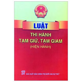 Luật Thi Hành Tạm Giữ, Tạm Giam