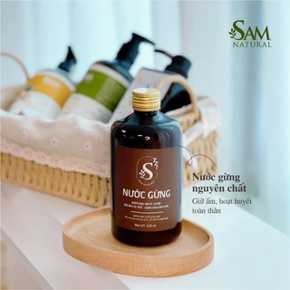 Nước Cốt Gừng Nguyên Chất 500ml Chiết Suất Gừng Tươi Gíup Giữ Ấm Cơ Thể Mẹ Sau Sinh Và Cho Bé - SAM NATURAL