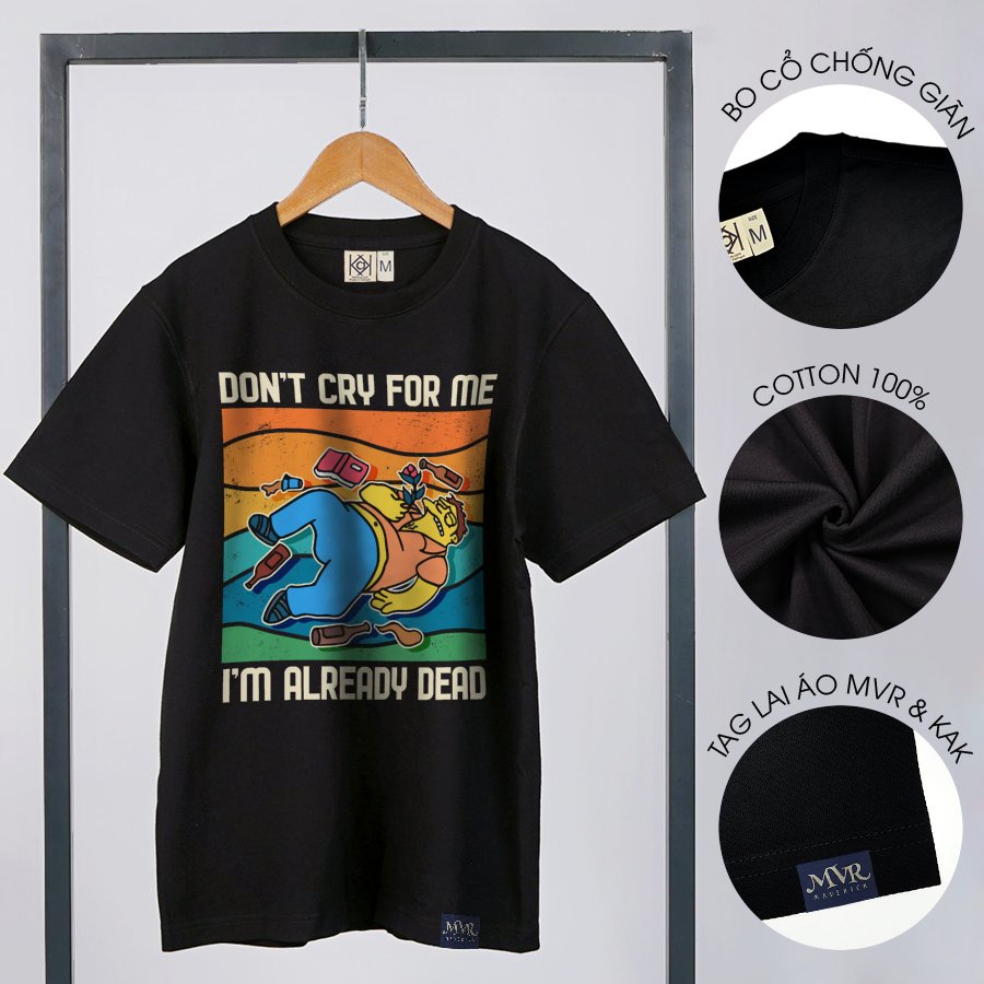 Áo thun Unisex phông nữ form rộng Cotton thoáng mát Đừng khóc cho tôi Simson MVR KK3868