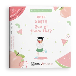 Bé Thích Ăn Món Nào Nhỉ? - Xoẹt Xoẹt Quả Gì Thơm Thế?
