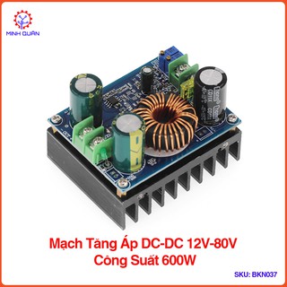 [BKN037] Mạch Tăng Áp DC-DC 12V-80V Công Suất Cao 600W