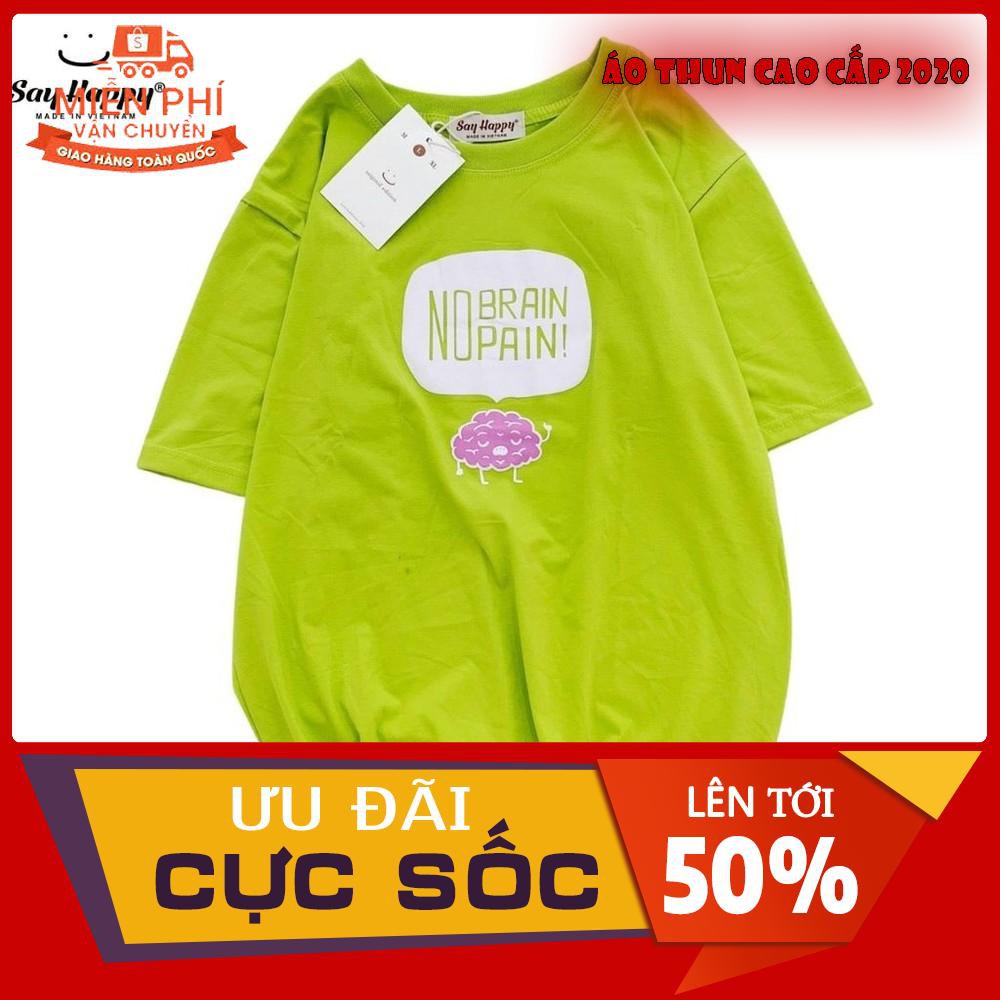 Áo Thun Tay Lỡ Unisex Dành Cho Cả Nam Và Nữ  NO BRAIN SAY HAPPY Siêu Thoáng Mát