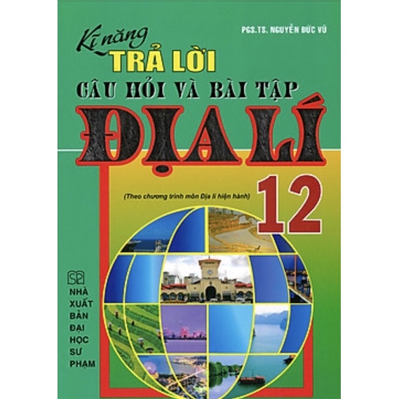 Sách - Kĩ Năng Trả Lời Câu Hỏi Và Bài Tập Địa Lí 12