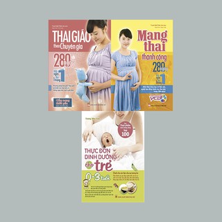Combo Thai Giáo Theo Chuyên Gia 280 Ngày + Mang Thai Thành Công 280 Ngày + Thực Đơn Dinh Dưỡng Cho Trẻ 0-3 Tuổi