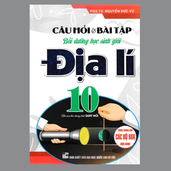 Sách - Câu Hỏi Và Bài Tập Bồi Dưỡng Học Sinh Giỏi Địa Lí Lớp 10 (Dùng Chung Cho Các Bộ SGK Hiện Hành)