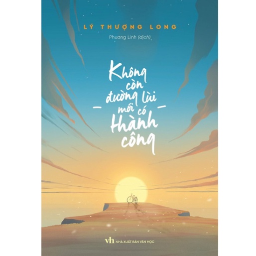 Sách - Không Còn Đường Lùi Mới Có Thành Công