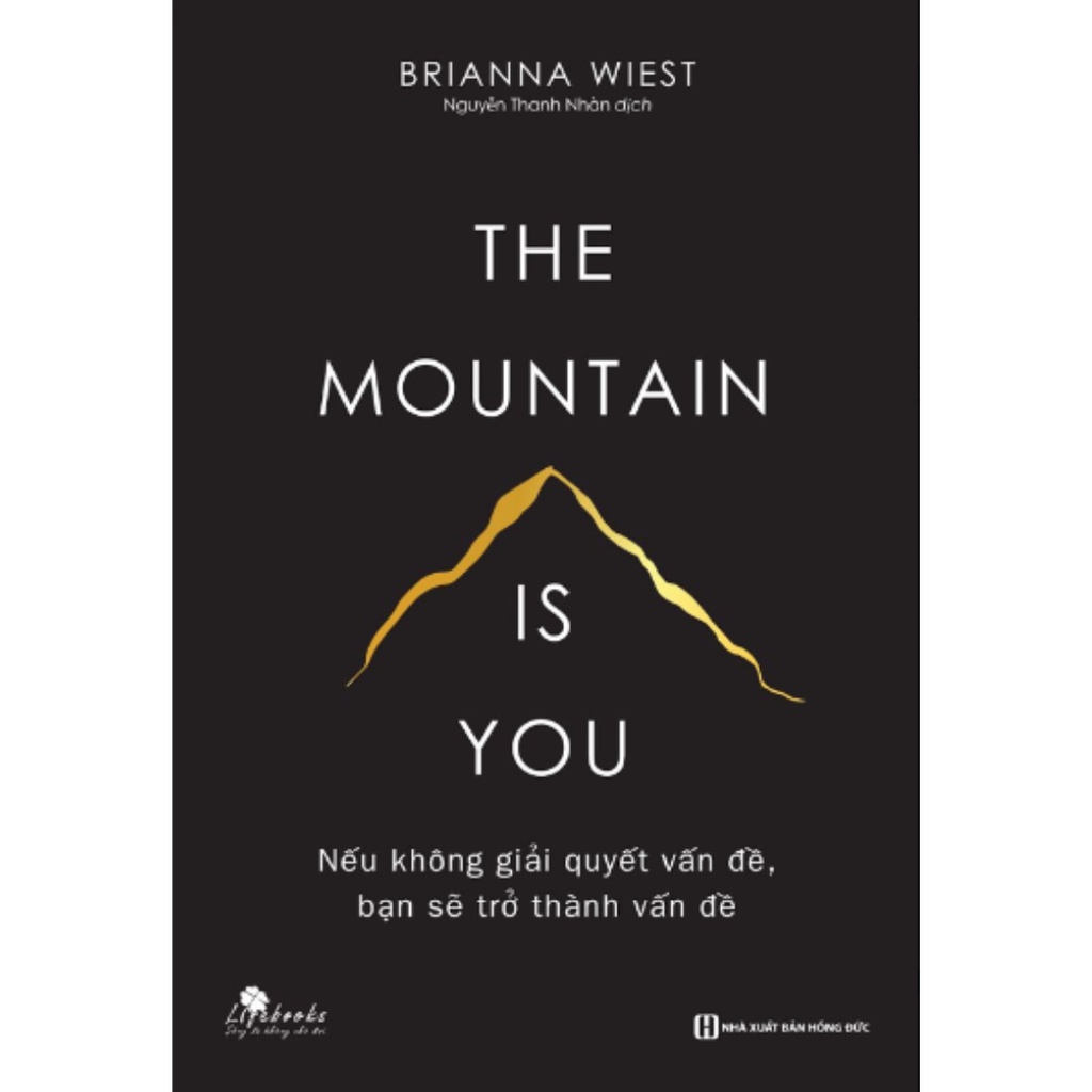 Sách The Mountain Is You: Nếu Không Giải Quyết Vấn Đề, Bạn Sẽ Trở Thành Vấn Đề mc