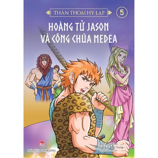 Thần Thoại Hy Lạp - Tập 5: Hoàng Tử Jason Và Công Chúa Medea