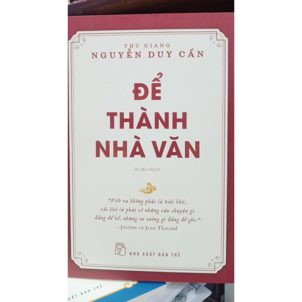 Sách - Để Thành Nhà Văn (Tái Bản 2021) (Thu Giang Nguyễn Duy Cần) - NXB Trẻ