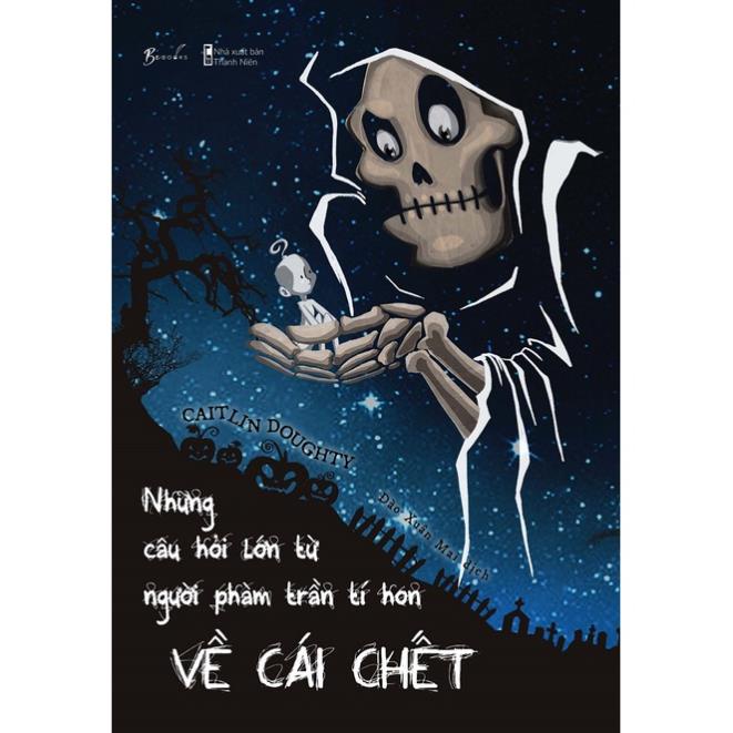 Sách - Những Câu Hỏi Lớn Từ Người Phàm Trần Tí Hon Về Cái Chết - AZVietNam