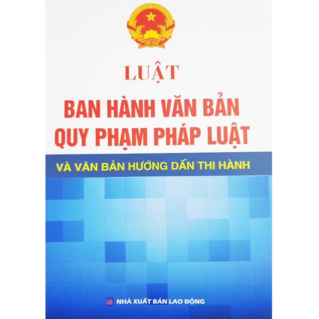 Sách - Luật ban hành văn bản quy phạm pháp luật và văn bản hướng dẫn thi hành - NXB Lao Động