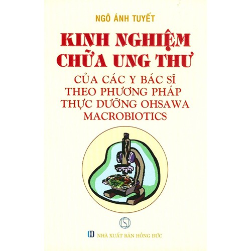 Sách - Kinh Nghiệm Chữa Ung Thư Của Các Y Bác Sĩ Theo Phương Pháp Thực Dưỡng Ohsawa Macrobiotics