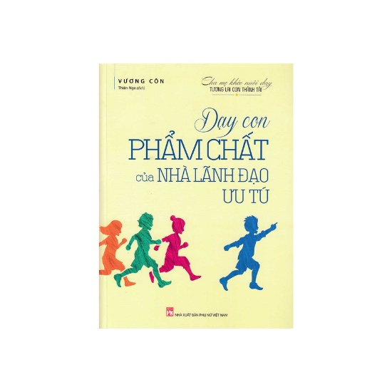 Sách -Dạy Con Phẩm Chất Của Nhà Lãnh Đạo Ưu Tú