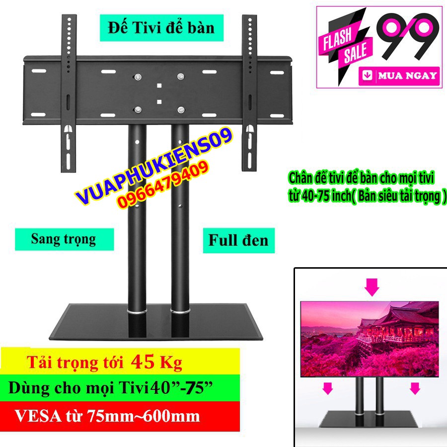 Chân đế tivi để bàn cho mọi tivi từ 40-75 inch( Bản siêu tải trọng )