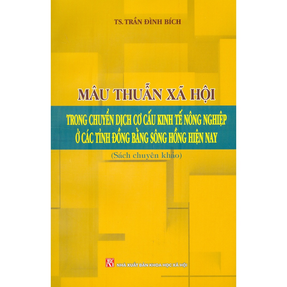 Sách - Mâu Thuẫn Xã Hội Trong Chuyển Dịch Cơ Cấu Kinh Tế Nông Nghiệp Ở Các Tỉnh Đồng Bằng Sông Hồng Hiện Nay