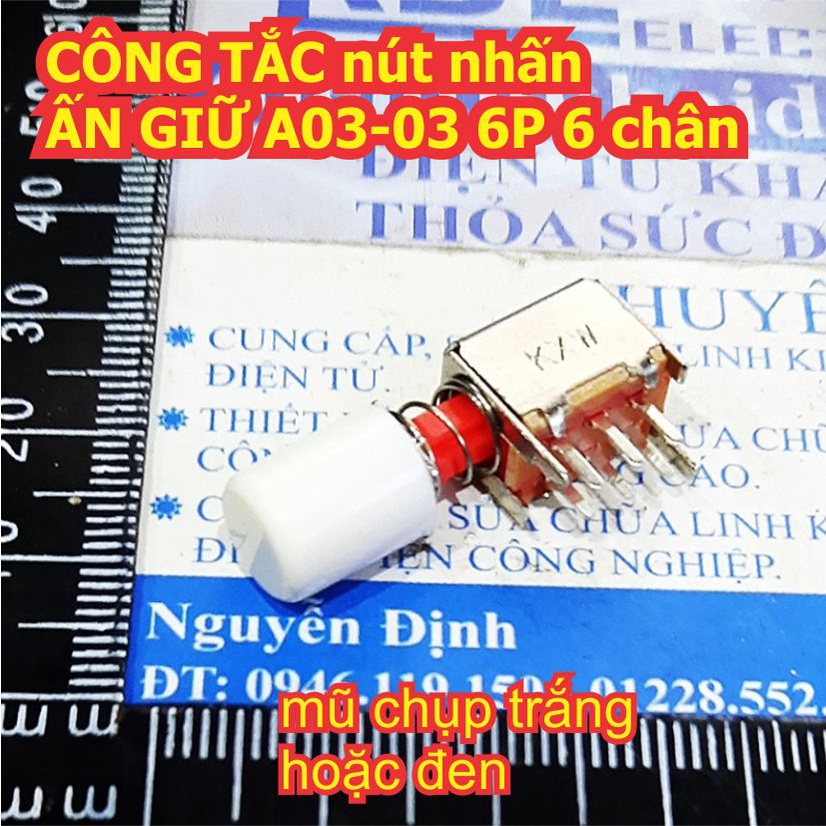 10 cái CÔNG TẮC nút nhấn ẤN GIỮ A03-03 6P 6 chân kde1949