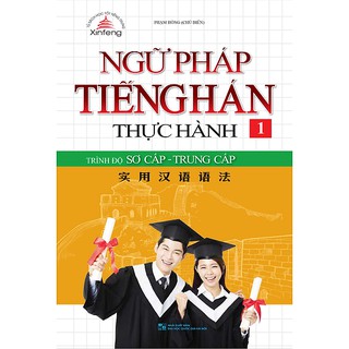 Sách - ngữ pháp tiếng hán thực hành - trình độ sơ cấp - trung cấp