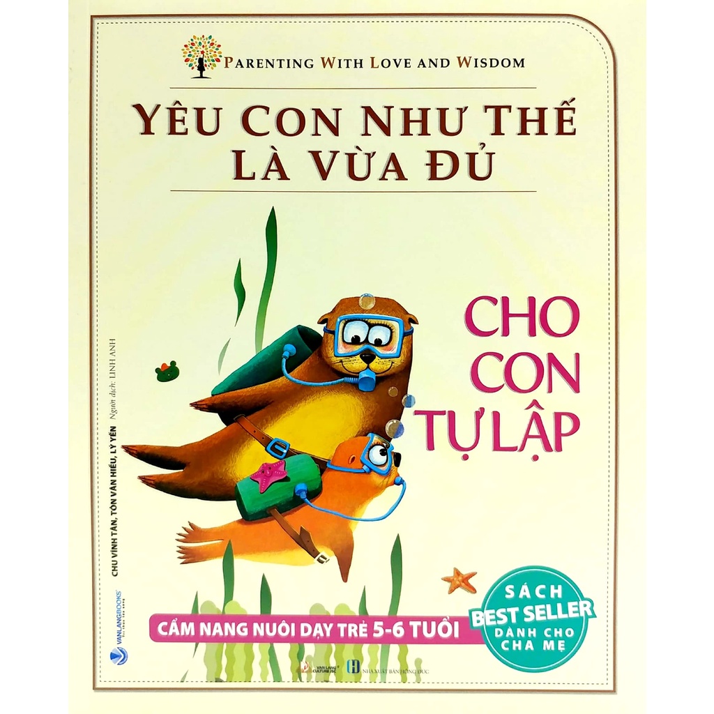 Sách - Yêu Con Như Thế Là Vừa Đủ - Cho Con Tự Tập (Cẩm Nang Nuôi Dạy Trẻ Từ 5 - 6 Tuổi) (Văn Lang)