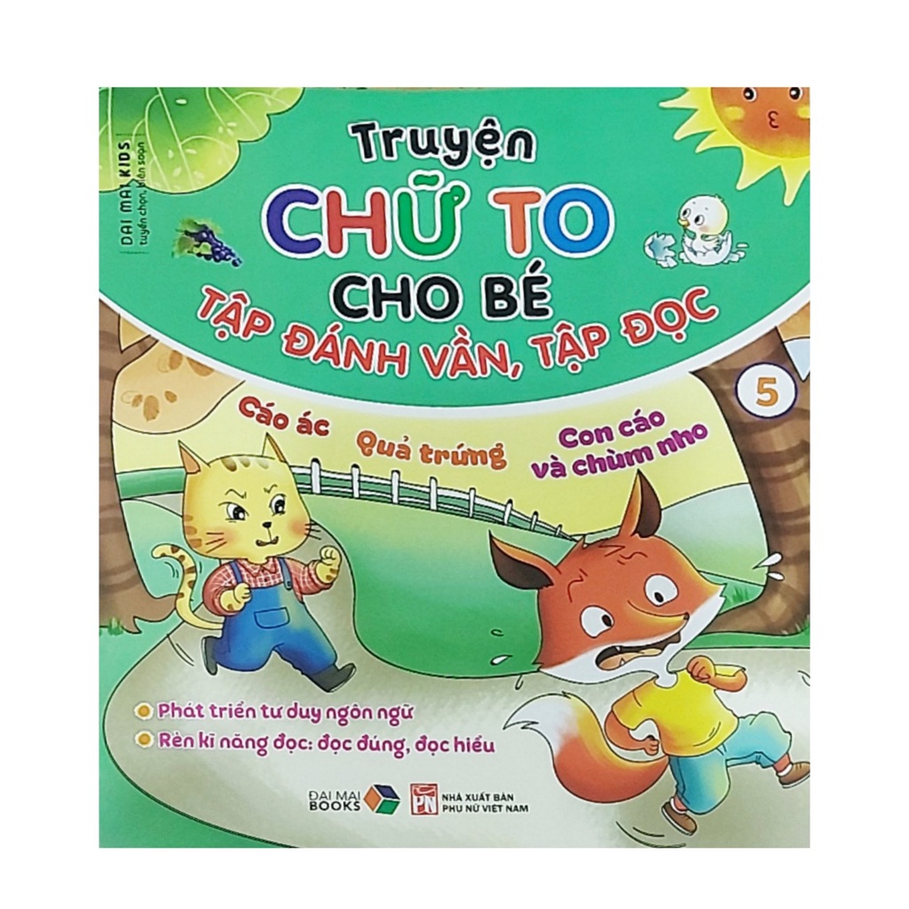 Sách- Truyện Chữ To Cho Bé Tập Đánh Vần, Tập Đọc ( cáo ác, quả trứng, con cáo và chùm nho) tập 5