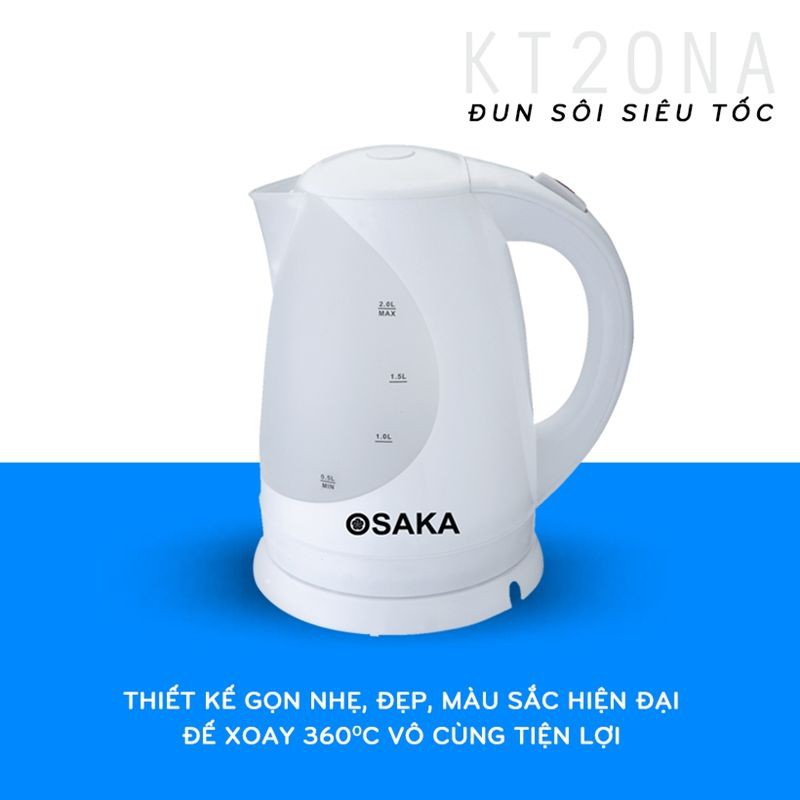 OSAKA Bình đun nước siêu tốc KT20NA 2 lít