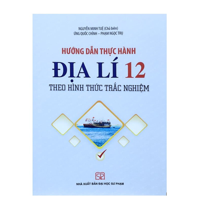 Sách Hướng Dẫn Thực Hành Địa Lí 12 Theo Hình Thức Trắc Nghiệm