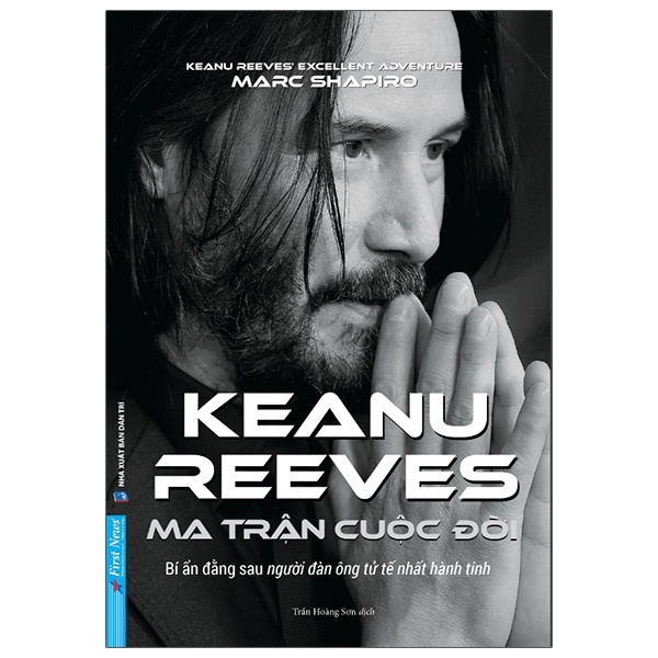 Sách - Ma Trận Cuộc Đời Keanu Reeves - Keanu Reeves’s Excellent Adventure: An Unauthorized Biography