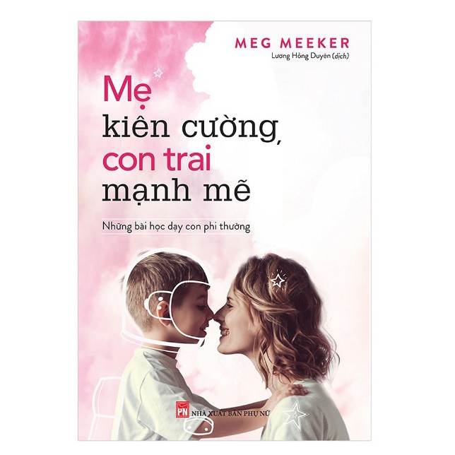 Sách - Mẹ kiên cường, con trai mạnh mẽ - Những bài học dạy con người phi thường Chưa Có Đánh Giá