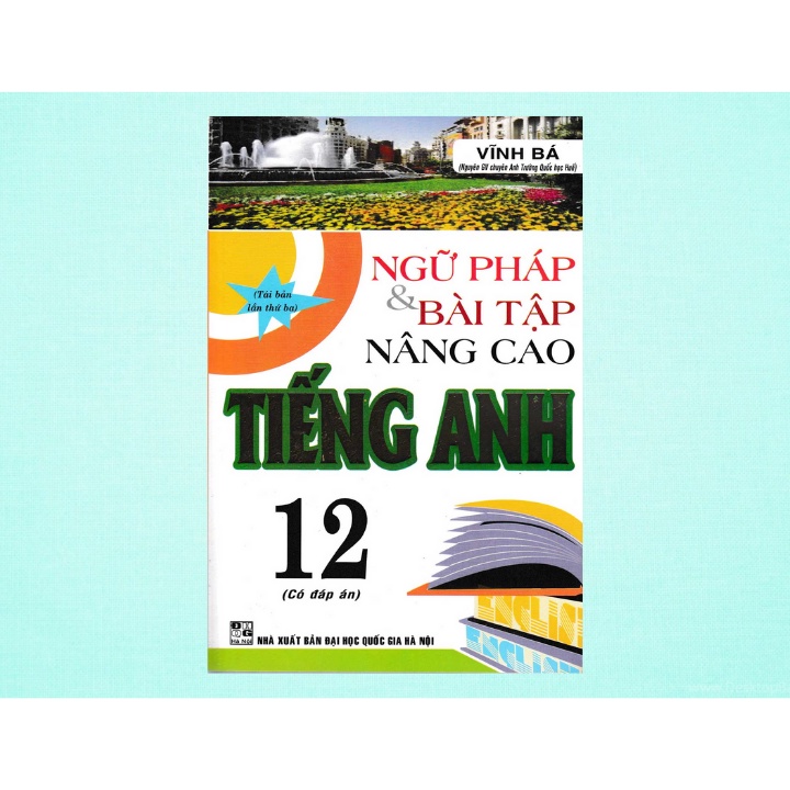Sách Tham Khảo - Ngữ Pháp Và Bài Tập Nâng Cao Tiếng Anh 12  - HA