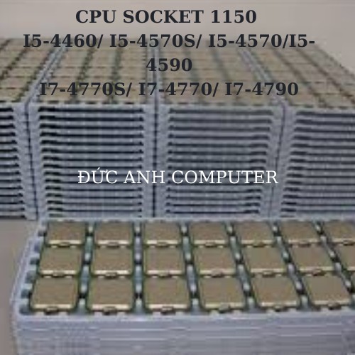 CPU Socket 1150 I5-4460/ I5-4570S/ I5-4570/ I5-4590, I7-4770S/ I7-4770/ I7-4790, TRAY, Bảo Hành 3 Năm