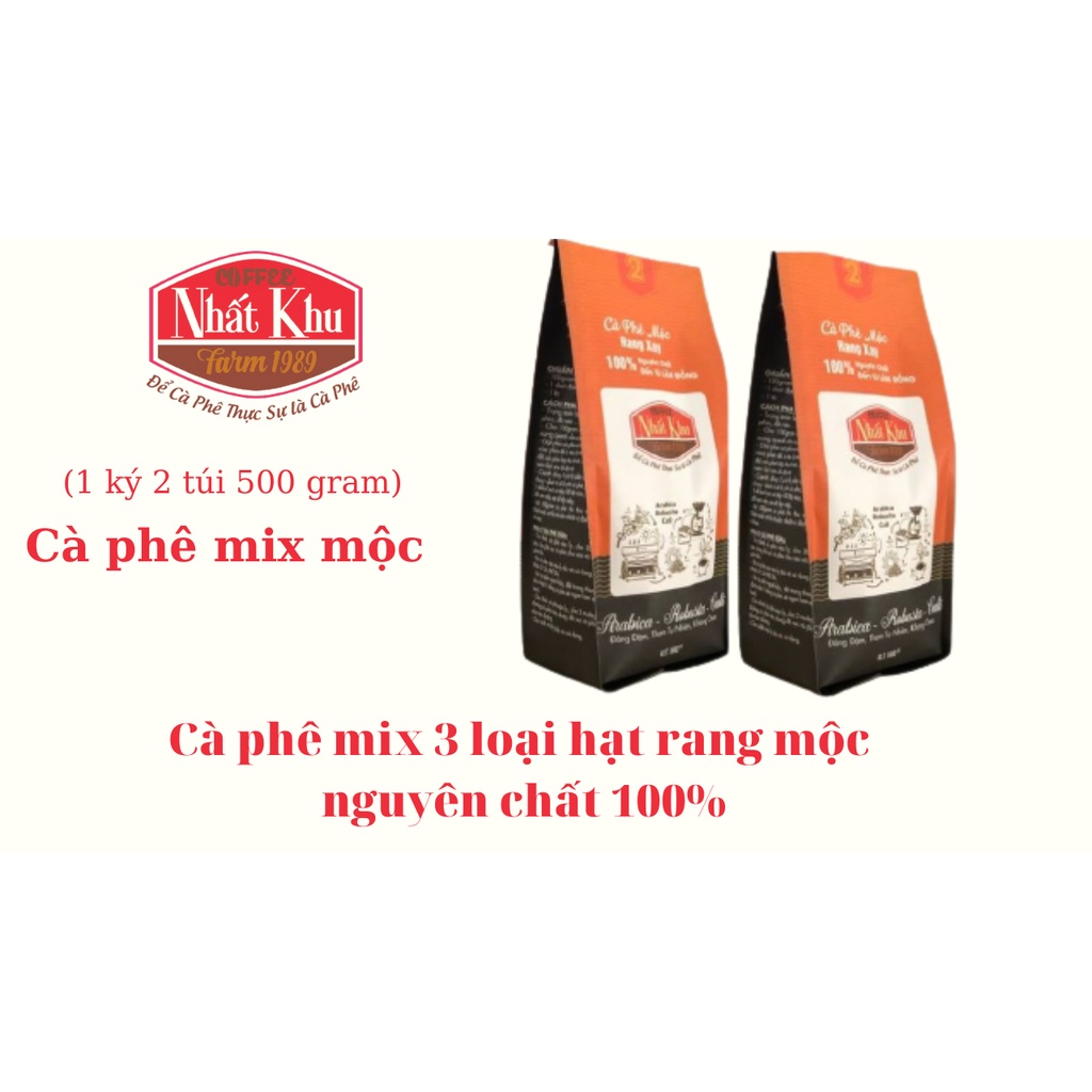 Cà phê Nhất Khu pha phin và pha máy nguyên chất mix 3 loại Arabica - Culi - Robusta rang mộc 100%