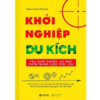 Sách - khởi nghiệp du kích - kinh doanh ít vốn - vận dụng nguồn lực nhỏ chiến thắng cuộc chơi lớn