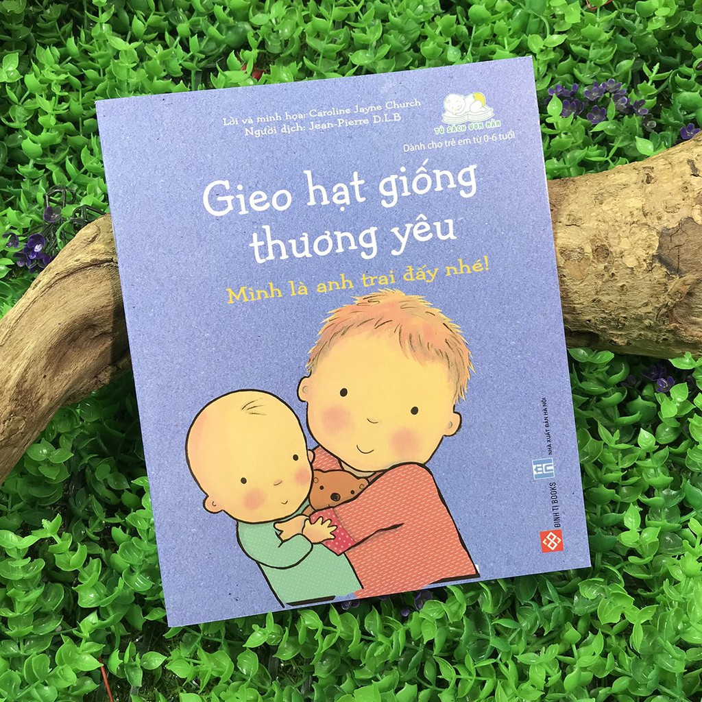 Sách - Gieo Hạt Giống Thương Yêu - Mình Là Anh Trai Đấy Nhé!