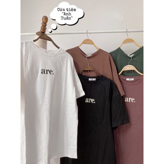 Áo thun/ áo phông in hình chữ ARE tay lỡ unisex from rộng P04