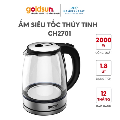 ẤM SIÊU TỐC, BÌNH ĐUN SIÊU TỐC, ẤM ĐUN NƯỚC THỦY TINH CAO CẤP GOLDSUN CH2701 DUNG TÍCH 1.8 LÍT - BẢO HÀNH 12 THÁNG
