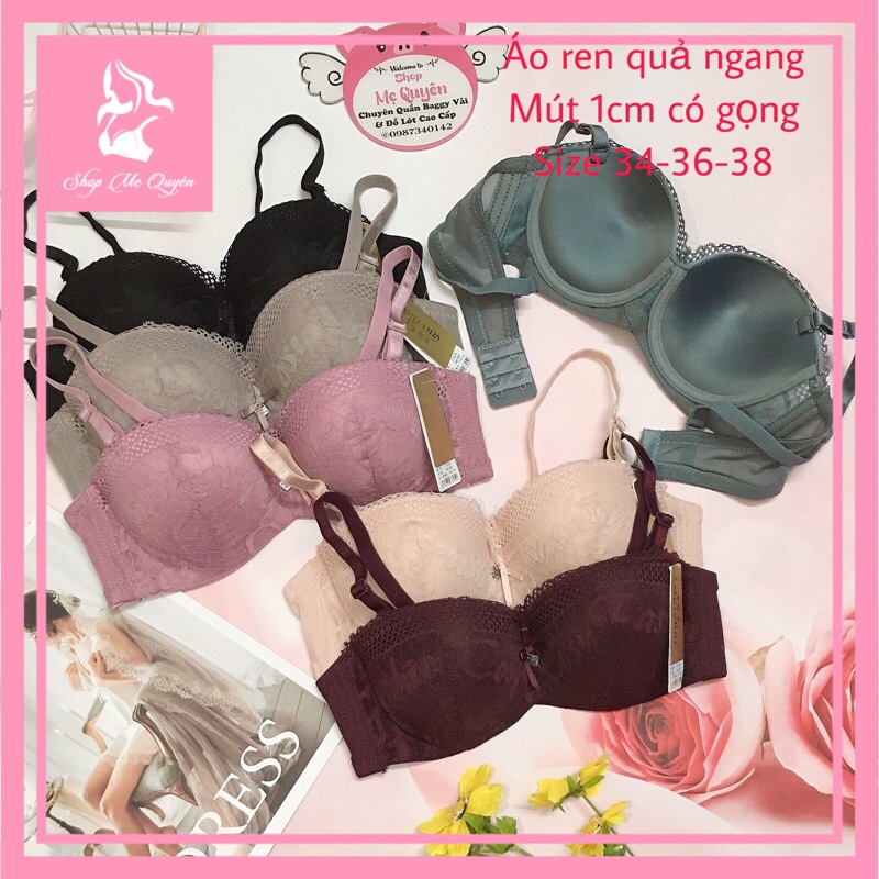 Áo lót, áo ngực ren cup ngang mút 1cm có gọng mềm, hỗ trợ ôm ngực và nâng gom ngực chống há miệng