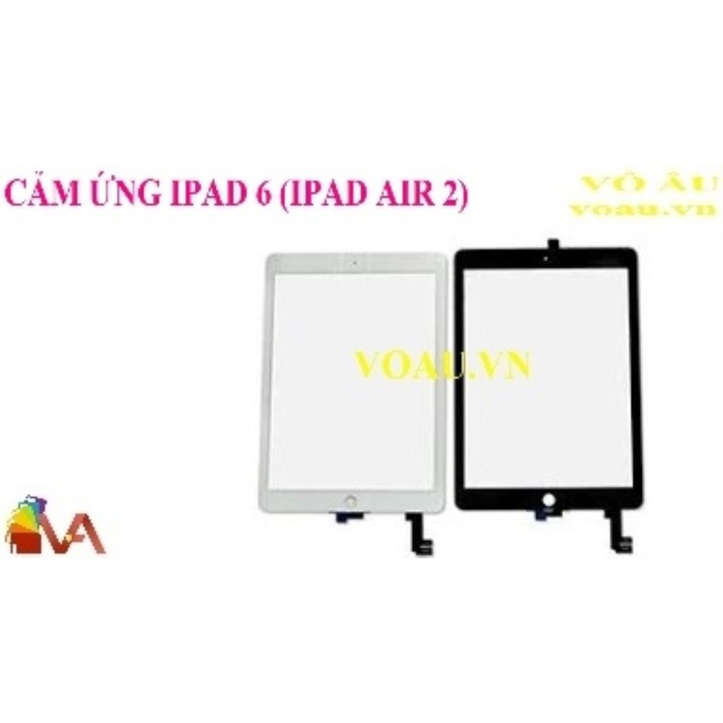 CẢM ỨNG IPAD 6 (IPAD AIR 2)