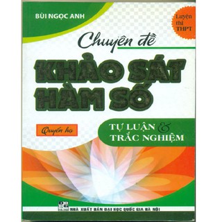 Sách - Chuyên đề khảo sát Hàm số tự luận và trắc nghiệm - Quyển hạ