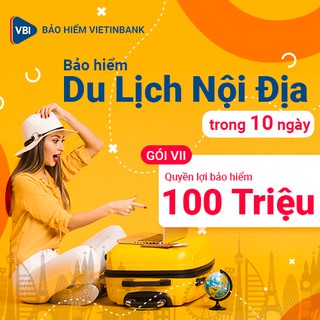 Bảo Hiểm Du Lịch Nội Địa trong 10 ngày - GÓI 7- VBI - VIETINBANK