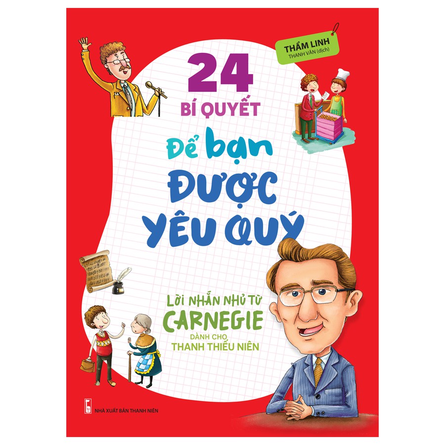 Sách: Lời Nhắn Nhủ Từ Carnegie Dành Cho Thanh Thiếu Niên - 24 Bí Quyết Để Bạn Được Yêu Quý