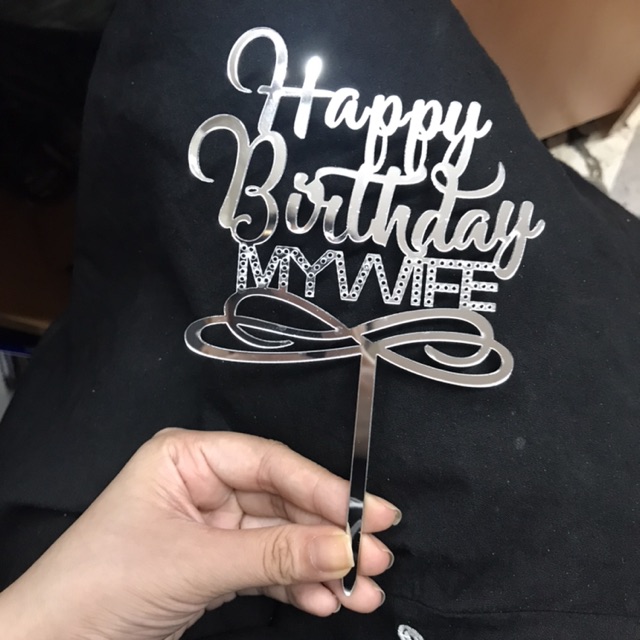 10 cái cắm chữ mica Happy Birthday my wife chúc mừng sinh nhật vợ trang trí bánh