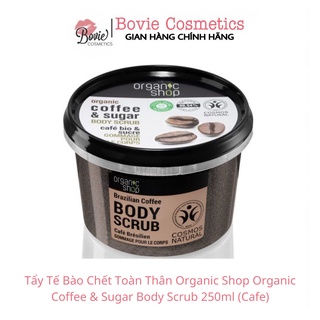 (Bản EU) Tẩy Tế Bào Da Chết Toàn Thân Organic Shop Organic Coffee & Sugar Body Scrub Châu Âu (Cafe)