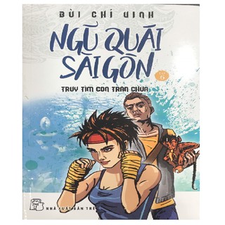 Sách - Ngũ Quái Sài Gòn - Tập 6: Truy Tìm Con Trăn Chúa
