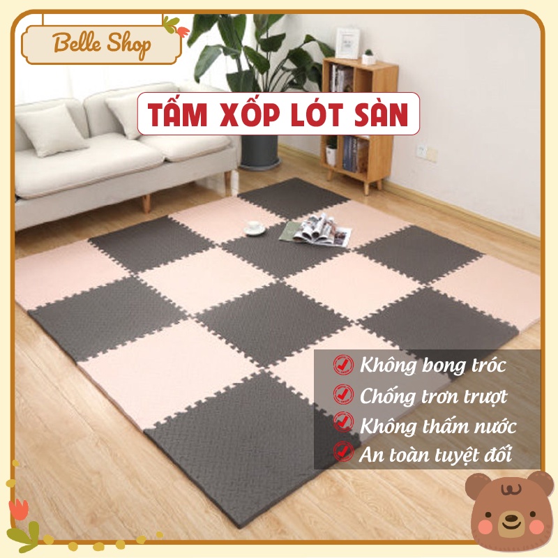 Tấm Xốp Lót Sàn Cho Bé, Miếng Xốp Lót Sàn Nhà Cao Cấp, Xốp Lót Sàn, Thảm Xốp 30x30 cm Cho Bé